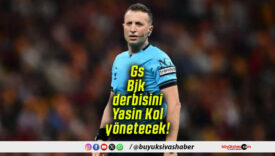 Galatasaray-Beşiktaş derbisini Yasin Kol yönetecek!