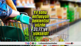 Yıl sonu enflasyon beklentisi yüzde 31.77’ye yükseldi!