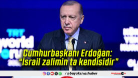 Cumhurbaşkanı Erdoğan: “İsrail zalimin ta kendisidir”