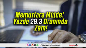 Memurlara Müjde! Yüzde 29.3 Oranında Zam!