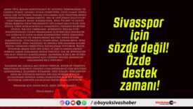 Sivasspor için sözde değil! Özde destek zamanı!