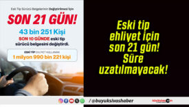 Eski tip ehliyet için son 21 gün! Süre uzatılmayacak!