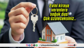 Evini kiraya verenlere soğuk duş! Çok üzüleceksiniz..