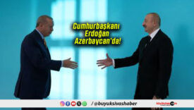 Cumhurbaşkanı Erdoğan Azerbaycan’da!