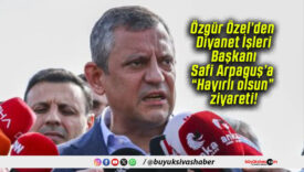 Özgür Özel’den Diyanet İşleri Başkanı Safi Arpaguş’a “Hayırlı olsun” ziyareti!