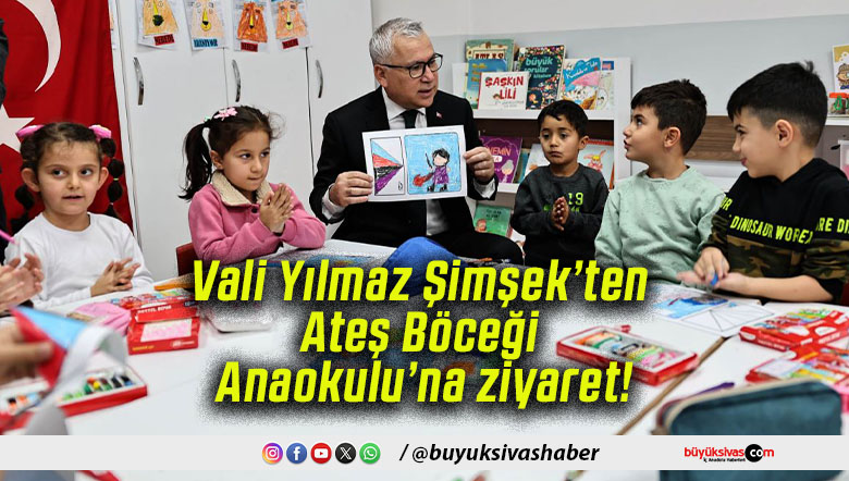 Vali Yılmaz Şimşek’ten Ateş Böceği Anaokulu’na ziyaret!