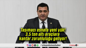 Taşımacı esnafa yeni yük! 3.5 ton altı araçlara kantar zorunluluğu geliyor!