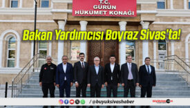 Bakan Yardımcısı Boyraz Sivas’ta!