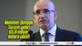 Mehmet Şimşek: Turizm geliri 63,8 milyar dolara ulaştı