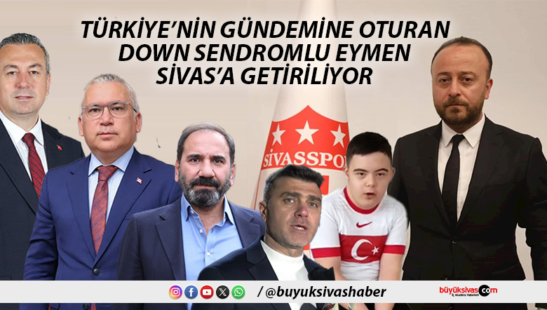 Miraç Eymen’in Hayali Gerçek Oluyor: İlk kez Sivas’a Geliyor! Haydi Vali! Haydi Başkan!