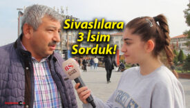 Sivaslılara 3 İsim Sorduk!