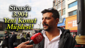 Sivas’a 3.904 Yeni Konut Müjdesi!