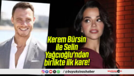 Kerem Bürsin ve Selin Yağcıoğlu Aşkını İlk Kez Paylaştı