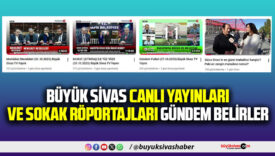 Büyük Sivas her alanda şehrin gündemini belirlemeye devam ediyor…