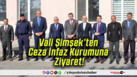 Vali Şimşek’ten Ceza İnfaz Kurumuna Ziyaret!