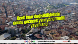 Keyfi imar değişikliklerinin önüne geçecek yeni yönetmelik yayımlandı