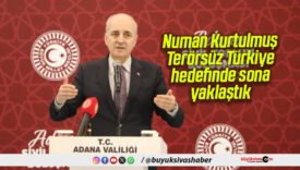 Numan Kurtulmuş: Terörsüz Türkiye hedefinde sona yaklaştık