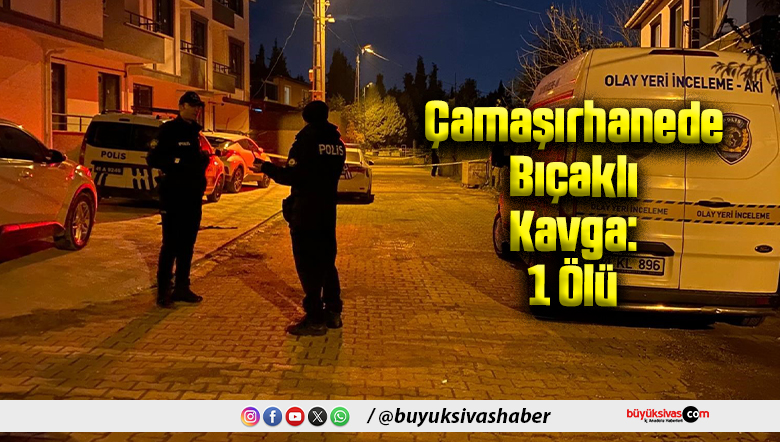 Çamaşırhanede Bıçaklı Kavga: 1 Ölü
