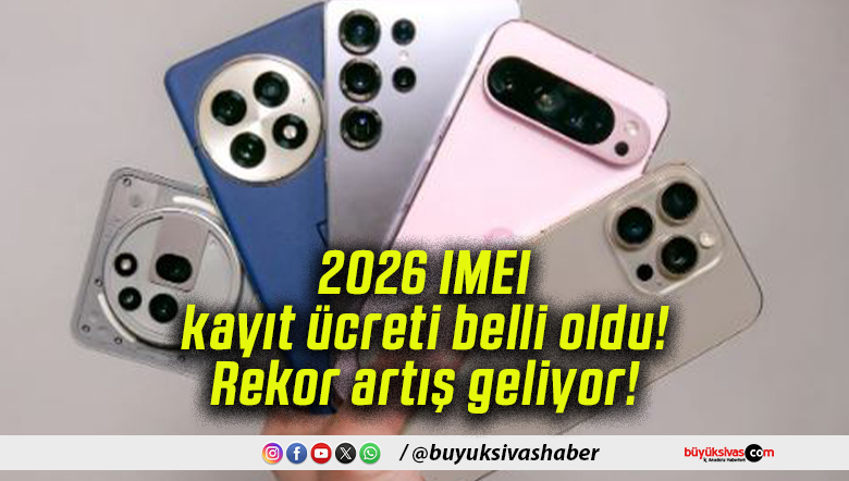 2026 IMEI kayıt ücreti belli oldu! Rekor artış geliyor!