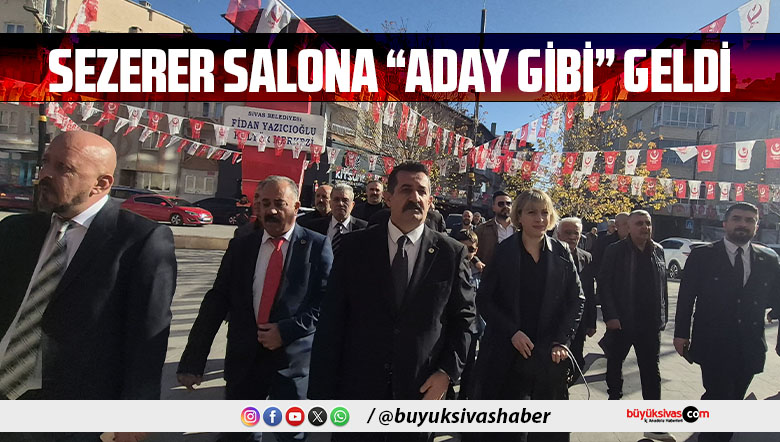 BBP Merkez İlçe Kongresine Hakan Sezerer “Aday Gibi” Geldi