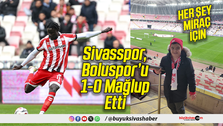 Sivasspor, Boluspor’u 1-0 Mağlup Etti