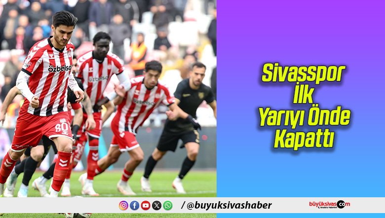 Sivasspor İlk Yarıyı Önde Kapattı
