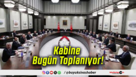 Kabine Bugün Toplanıyor!