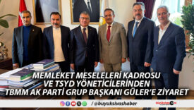 Memleket Meseleleri kadrosu ve TSYD Sivas’tan Başkan Güler’e Ziyaret