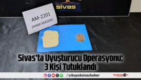 Sivas’ta Uyuşturucu Operasyonu: 3 Kişi Tutuklandı