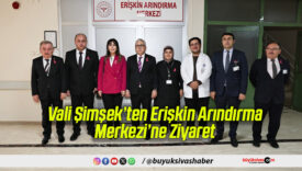 Vali Şimşek’ten Erişkin Arındırma Merkezi’ne Ziyaret