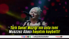 Türk Sanat Müziği’nin usta ismi Muazzez Abacı hayatını kaybetti!
