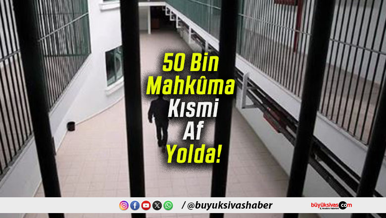 50 Bin Mahkûma Kısmi Af Yolda!