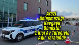 Arazi Anlaşmazlığı Kavgaya Dönüştü! 1 Kişi Av Tüfeğiyle Ağır Yaralandı!