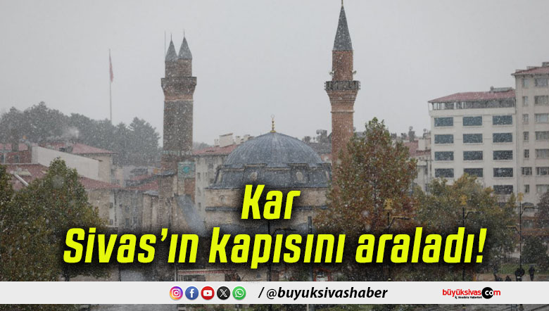 Kar Sivas’ın kapısını araladı!