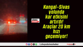 Kangal–Sivas yolunda kar etkisini artırdı! Araçlar 20 km hızı geçemiyor!
