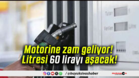 Motorine zam geliyor! Litresi 60 lirayı aşacak!
