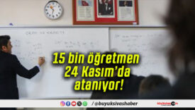 15 bin öğretmen 24 Kasım’da atanıyor!