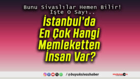 İstanbul’da En Çok Hangi Memleketten İnsan Var?