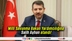 Milli Savunma Bakan Yardımcılığına Salih Ayhan atandı!