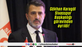 Gökhan Karagöl Sivasspor Başkanlığı görevinden ayrıldı!