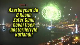 Azerbaycan’da 8 Kasım Zafer Günü havai fişek gösterileriyle kutlandı!