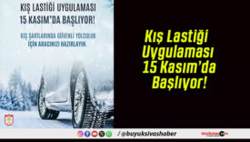 Kış Lastiği Uygulaması 15 Kasım’da Başlıyor!