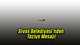 Sivas Belediyesi’nden Taziye Mesajı!