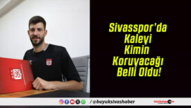 Sivasspor’da Kaleyi Kimin Koruyacağı Belli Oldu!