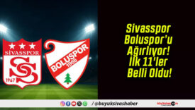 Sivasspor Boluspor’u Ağırlıyor! İlk 11’ler Belli Oldu!