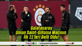 Galatasaray – Union Saint-Gilloise Maçının İlk 11’leri Belli Oldu!