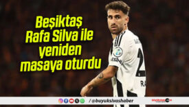 Beşiktaş, Rafa Silva ile yeniden masaya oturdu