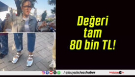 Değeri tam 80 bin TL!