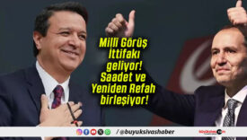 Millî Görüş İttifakı geliyor! Saadet ve Yeniden Refah birleşiyor!