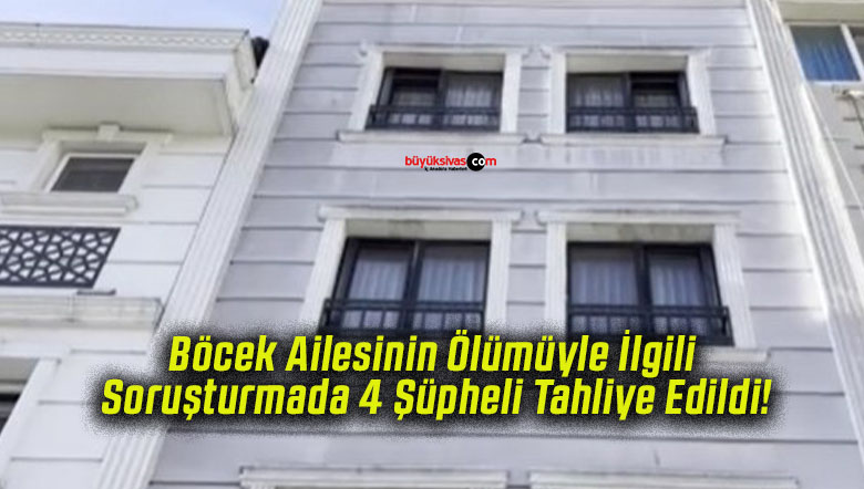 Böcek Ailesinin Ölümüyle İlgili Soruşturmada 4 Şüpheli Tahliye Edildi!